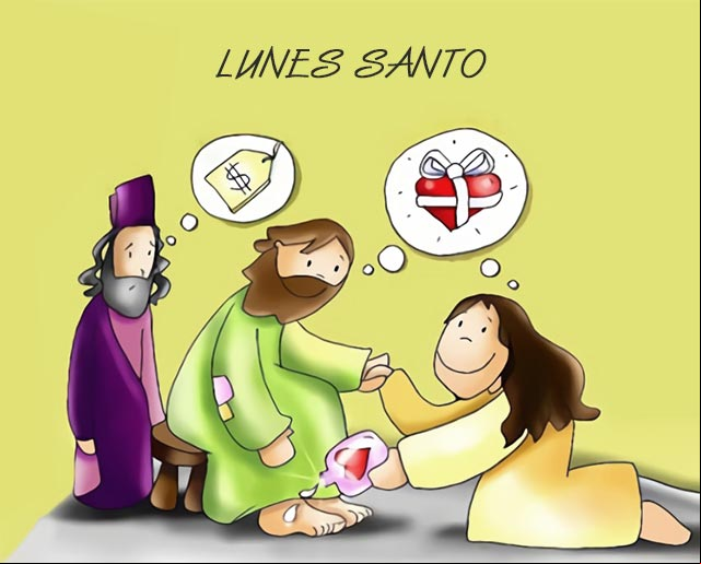 Lunes Santo, Maria ungió a Jesús los pies Lunes Santo, Maria ungió a Jesús los pies