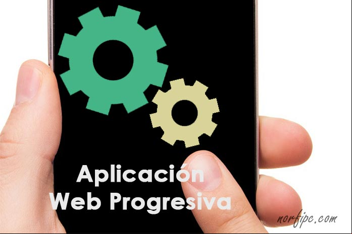 Como crear una Aplicación Web Progresiva para móviles